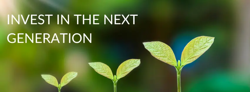 Invest in the Next Generation